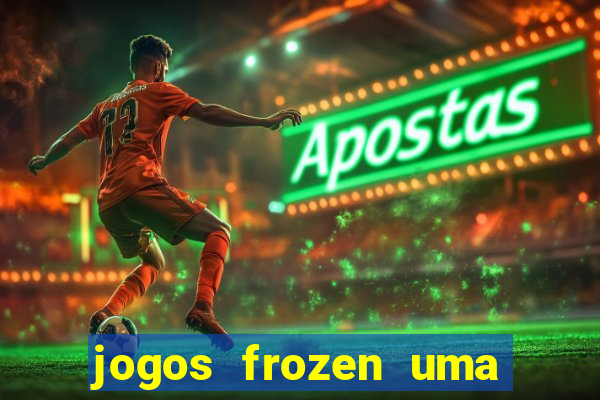 jogos frozen uma aventura congelante problema em dobro